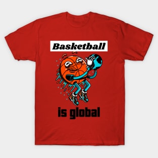 Basketball is Global T-Shirt